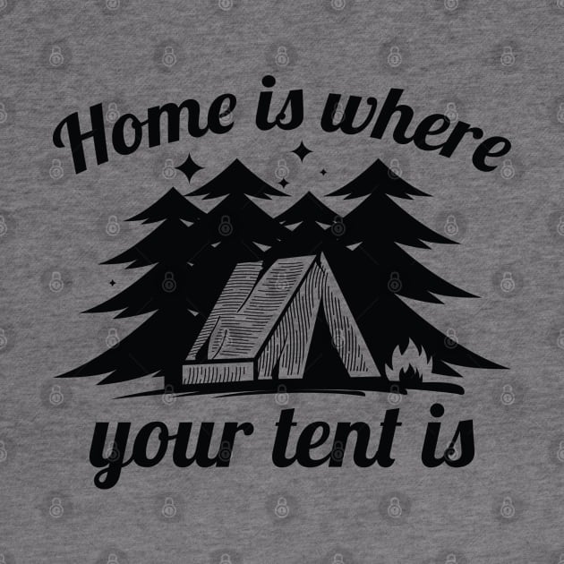 Home Is Where Your Tent Is by LuckyFoxDesigns